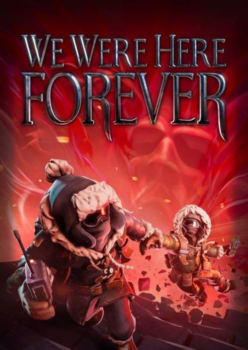 We Were Here Forever