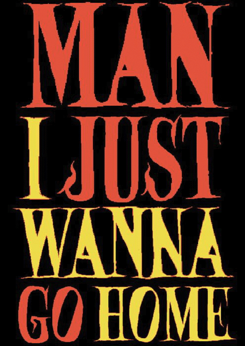 Man I Just Wanna Go Home — image 5