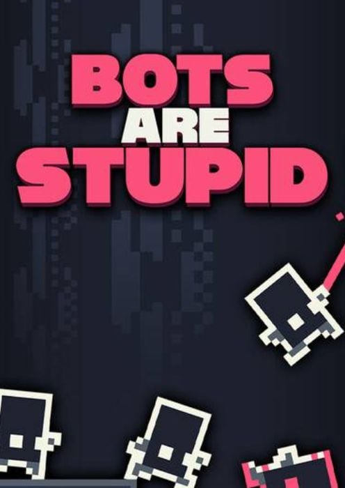 Bots Are Stupid